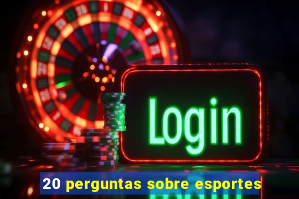 20 perguntas sobre esportes